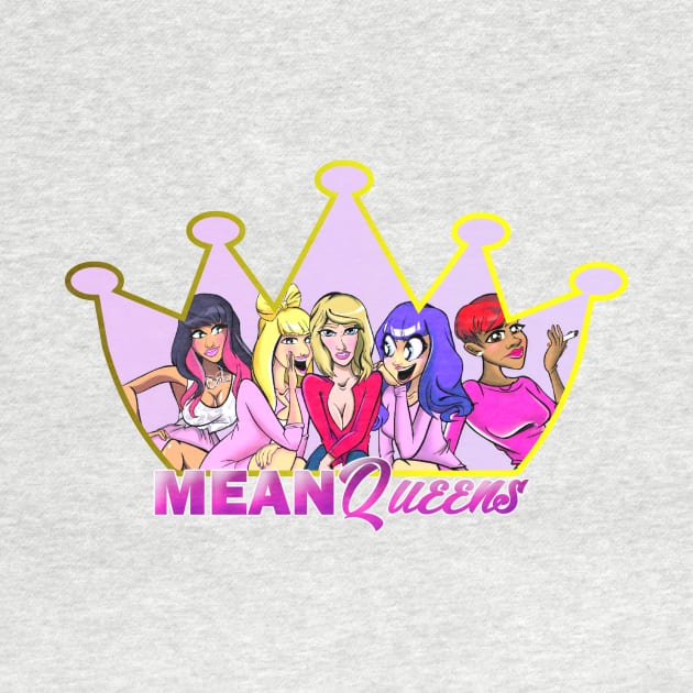 Mean Queens Official Shirt by PopToonsTV